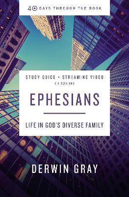 Ephesians Bible Study Guide plus Streaming Video: Life in God’s Diverse Family - Derwin L. Gray - cover