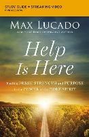 Help Is Here Bible Study Guide plus Streaming Video: Finding Fresh Strength and Purpose in the Power of the Holy Spirit