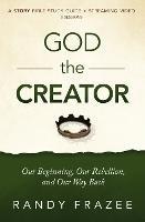 God the Creator Bible Study Guide plus Streaming Video: Our Beginning, Our Rebellion, and Our Way Back