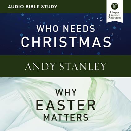 Who Needs Christmas/Why Easter Matters Bible Study: Audio