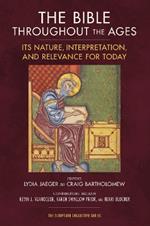 The Bible throughout the Ages: Its Nature, Interpretation, and Relevance for Today