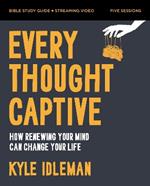 Every Thought Captive Bible Study Guide plus Streaming Video: How Renewing Your Mind Can Change Your Life