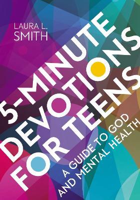 5-Minute Devotions for Teens: A Guide to God and Mental Health - Laura L. Smith - cover
