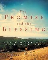 The Promise and the Blessing: A Historical Survey of the Old and New Testaments - Michael A. Harbin - cover