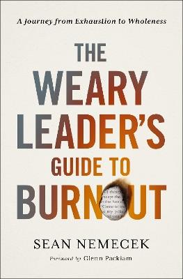 The Weary Leader’s Guide to Burnout: A Journey from Exhaustion to Wholeness - Sean Nemecek - cover