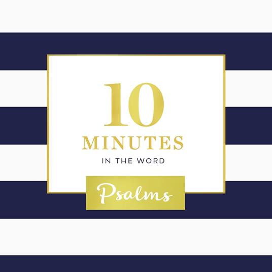 10 Minutes in the Word, Psalms
