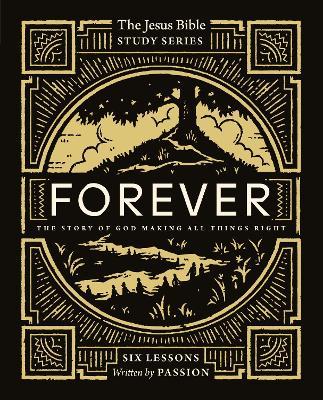 Forever Bible Study Guide: The Story of God Making All Things Right - Passion Publishing - cover
