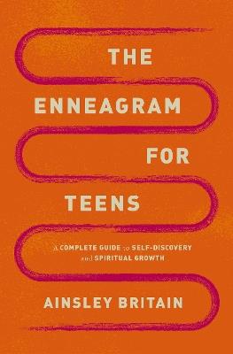 The Enneagram for Teens: A Complete Guide to Self-Discovery and Spiritual Growth - Ainsley Britain - cover