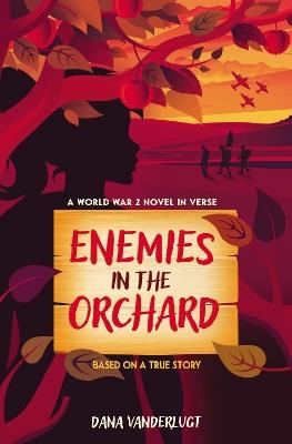 Enemies in the Orchard: A World War 2 Novel in Verse - Dana VanderLugt - cover
