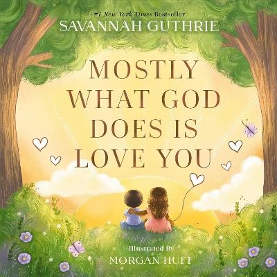 Mostly What God Does is Love You - Savannah Guthrie - cover