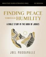 Finding Peace through Humility Bible Study Guide plus Streaming Video: A Bible Study in the Book of Judges