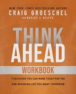 Think Ahead Workbook: The Power of Pre-Deciding for a Better Life