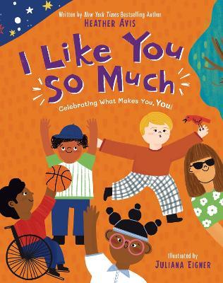 I Like You So Much: Celebrating What Makes You, You! - Heather Avis - cover