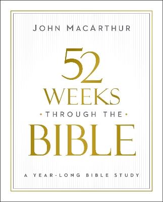 52 Weeks through the Bible - John F. MacArthur - cover