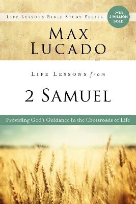 Life Lessons from 2 Samuel: God’s Guidance in the Crossroads of Life - Max Lucado - cover