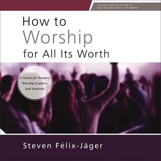 How to Worship for All Its Worth