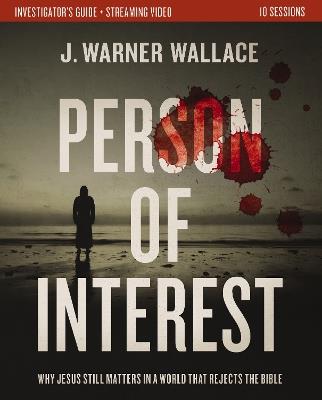 Person of Interest Investigator's Guide plus Streaming Video: Why Jesus Still Matters in a World that Rejects the Bible - J. Warner Wallace - cover