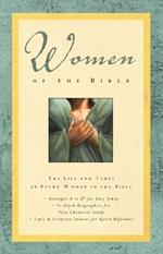 Women of the Bible: The Life and Times of Every Woman in the Bible
