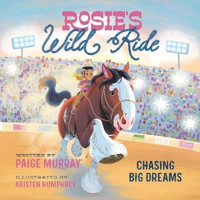 Rosie's Wild Ride: Chasing Big Rodeo Dreams - Paige Murray - cover