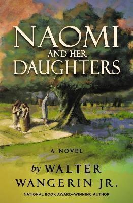 Naomi and Her Daughters: A Novel - Walter Wangerin Jr. - cover