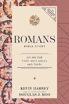 Romans Bible Study: Living Our Faith with Grace and Truth - Kevin G. Harney,Douglas  J. Moo - cover