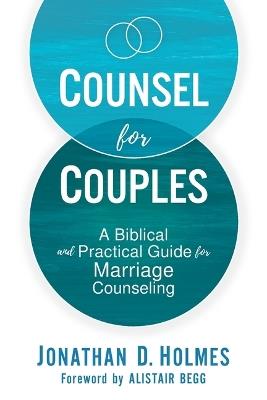 Counsel for Couples: A Biblical and Practical Guide for Marriage Counseling - Jonathan D. Holmes - cover