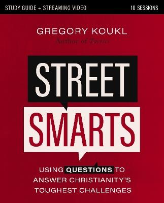 Street Smarts Study Guide plus Streaming Video: Using Questions to Answer Christianity's Toughest Challenges - Gregory Koukl - cover