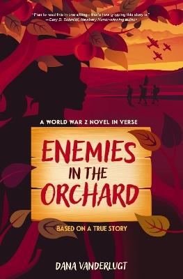 Enemies in the Orchard: A World War 2 Novel in Verse - Dana VanderLugt - cover