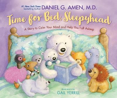 Time for Bed, Sleepyhead: A Story to Calm Your Mind and Help You Fall Asleep - Daniel Amen - cover