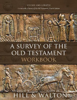 A Survey of the Old Testament Workbook: Revised and Updated - Andrew E. Hill,John H. Walton - cover