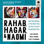 Rahab, Hagar, and Naomi: Audio Bible Studies