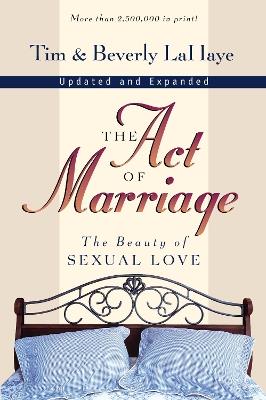 The Act of Marriage: The Beauty of Sexual Love - Tim LaHaye,Beverly LaHaye - cover
