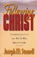 Following Christ: Experiencing Life the Way It Was Meant to Be - Joseph M. Stowell - cover