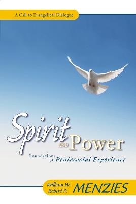 Spirit and Power: Foundations of Pentecostal Experience - William W. Menzies,Robert P. Menzies - cover