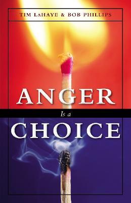 Anger Is a Choice - Tim LaHaye,Bob Phillips - cover