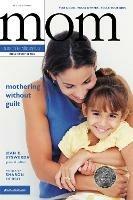 Mothering Without Guilt: You and God, You and Others, You and Your Kids - Sharon A. Hersh - cover