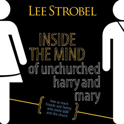 Inside the Mind of Unchurched Harry and Mary