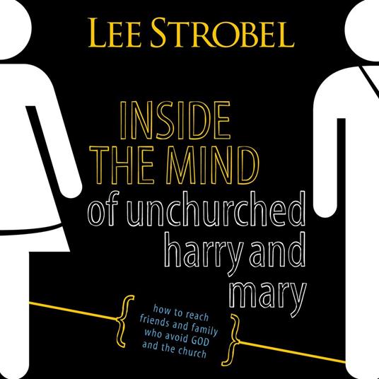 Inside the Mind of Unchurched Harry and Mary
