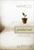 Spiritual Arts: Mastering the Disciplines for a Rich Spiritual Life - Jill Briscoe - cover