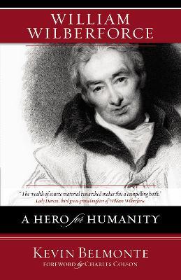 William Wilberforce: A Hero for Humanity - Kevin Belmonte - cover