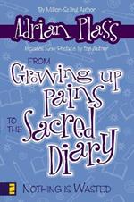 From Growing Up Pains to the Sacred Diary: Nothing Is Wasted