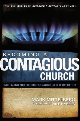 Becoming a Contagious Church: Increasing Your Church's Evangelistic Temperature - Mark Mittelberg - cover