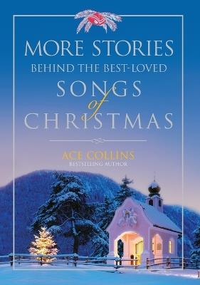 More Stories Behind the Best-Loved Songs of Christmas Softcover - Ace Collins - cover