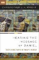 Hearing the Message of Daniel: Sustaining Faith in Today's World - Christopher J. H. Wright - cover