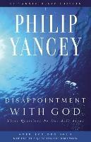 Disappointment with God: Three Questions No One Asks Aloud - Philip Yancey - cover