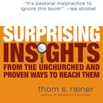 Surprising Insights from the Unchurched and Proven Ways to Reach Them
