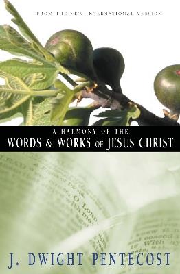 A Harmony of the Words and Works of Jesus Christ - J. Dwight Pentecost - cover