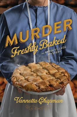 Murder Freshly Baked - Vannetta Chapman - cover