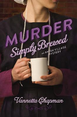 Murder Simply Brewed - Vannetta Chapman - cover
