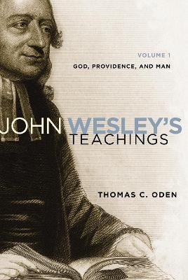 John Wesley's Teachings, Volume 1: God and Providence - Thomas C. Oden - cover